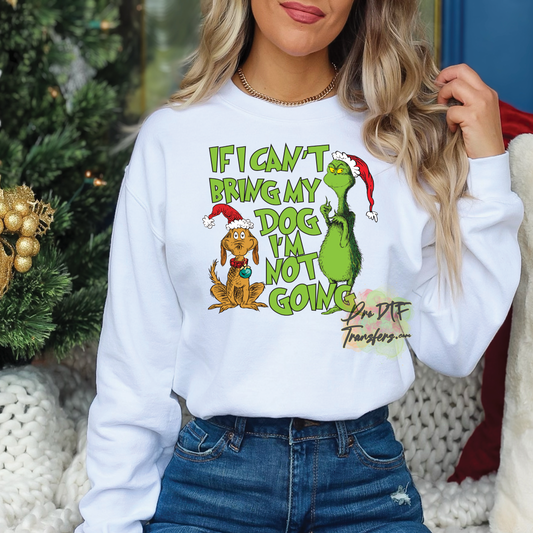 CM138 Grinch If I can't bring my Dog Full Color DTF Transfer - Pro DTF Transfers