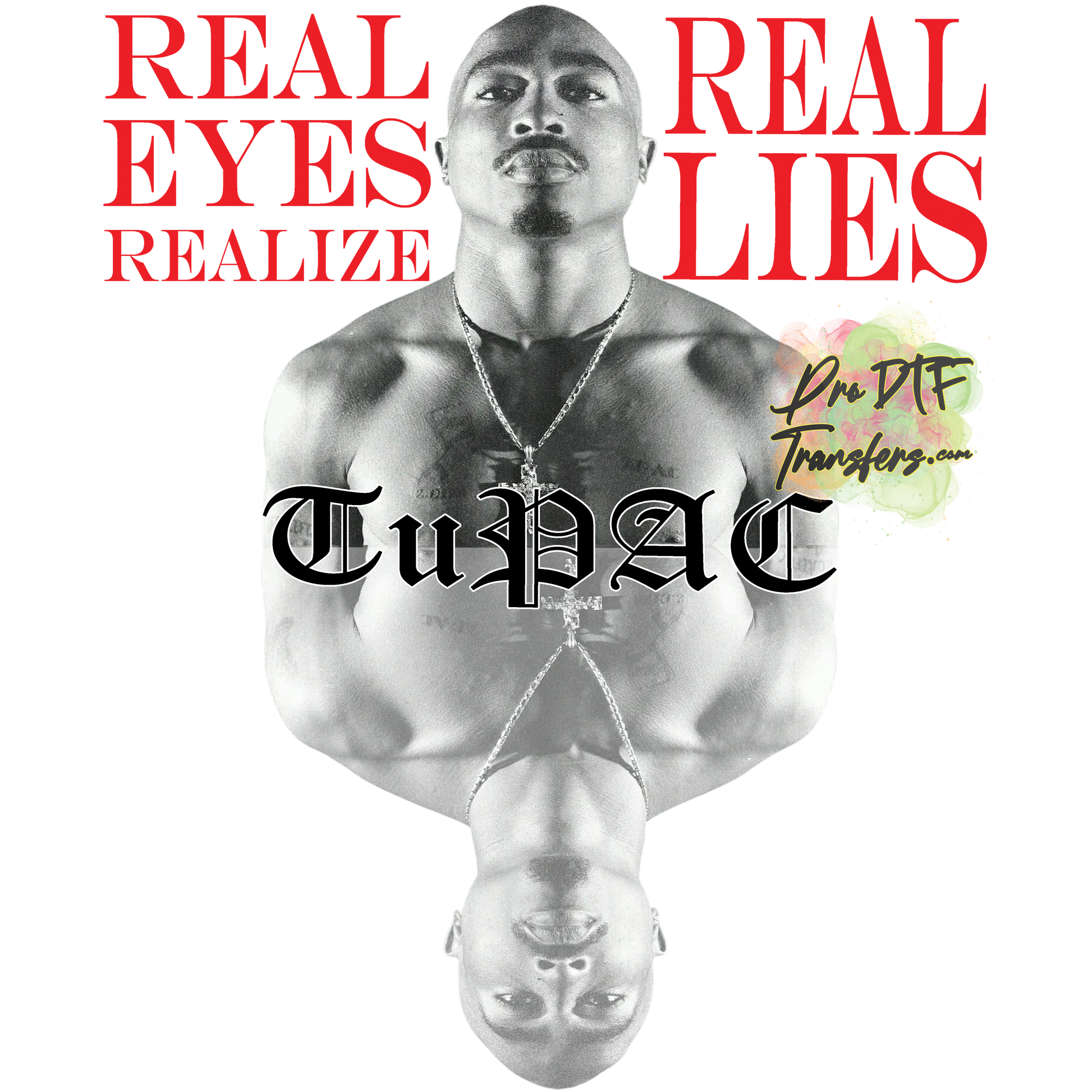 HH138 TuPac Real Eyes Full Color DTF Transfer - Pro DTF Transfers