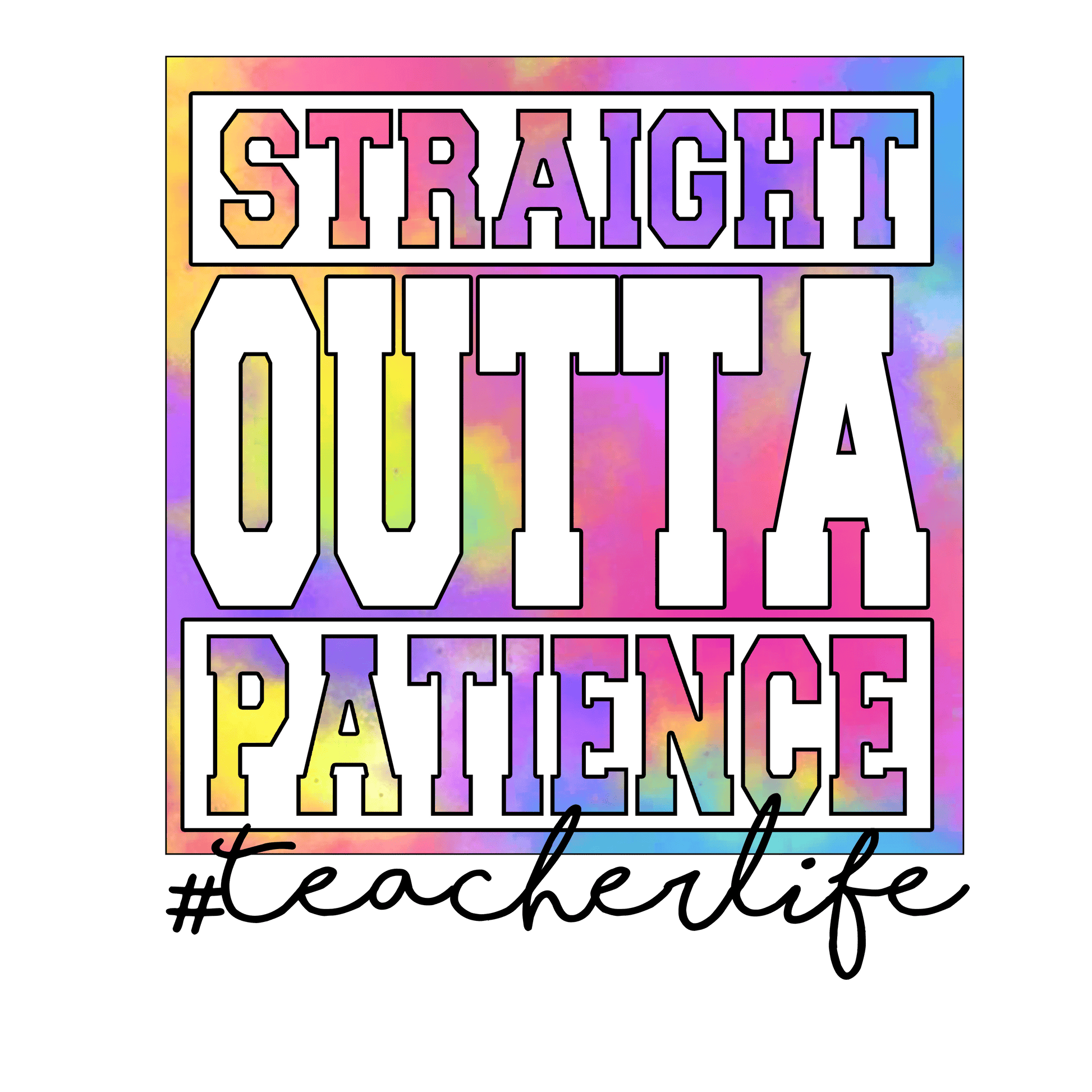 T149 Straight Outta Patience Full Color DTF Transfer - Pro DTF Transfers