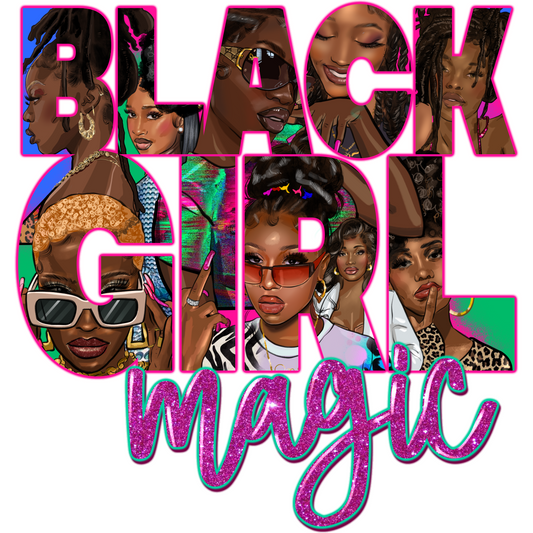 BH149 Black Girl Magic Full Color DTF Transfer - Pro DTF Transfers
