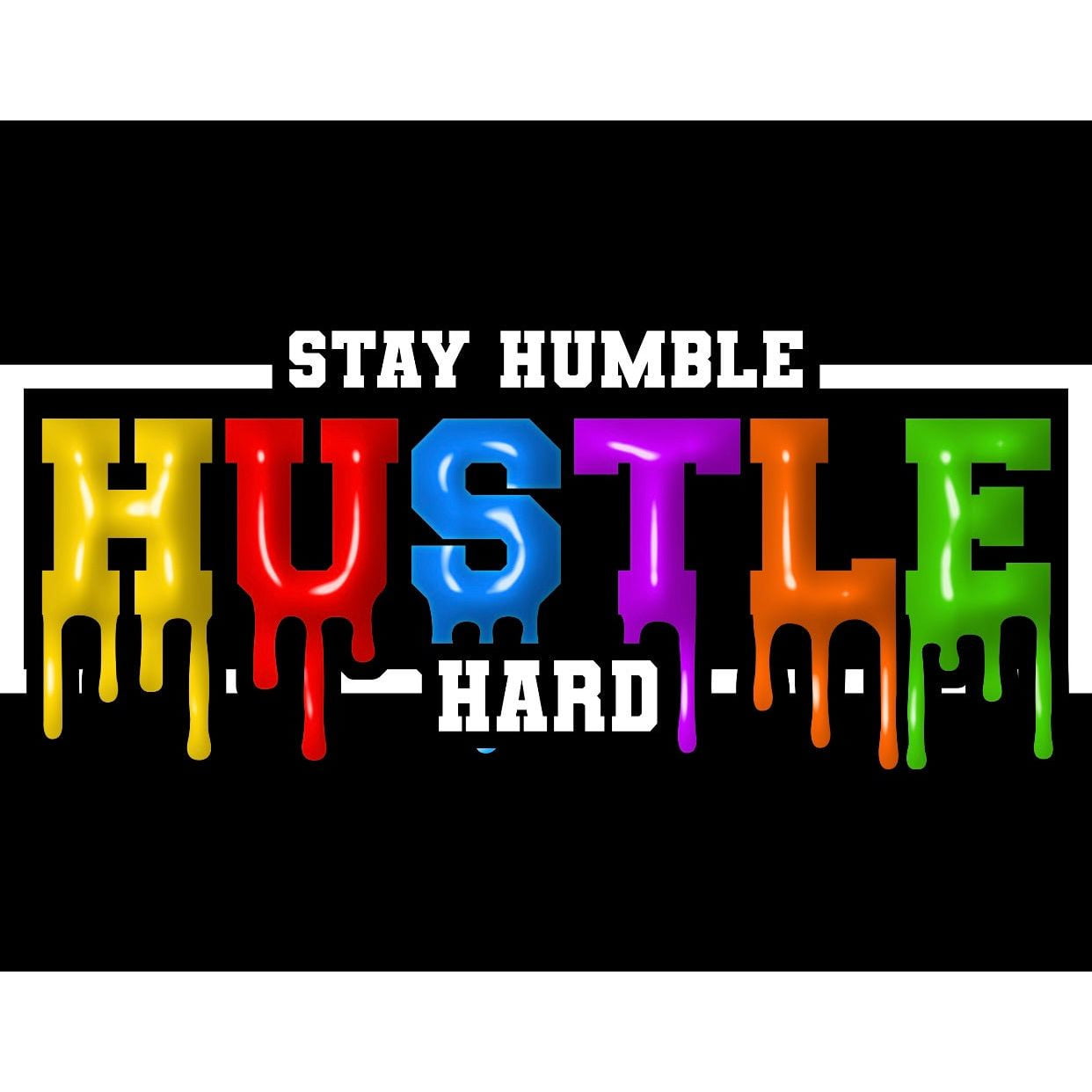 HH105 Stay Humble Hustle Full Color DTF Transfer - Pro DTF Transfers