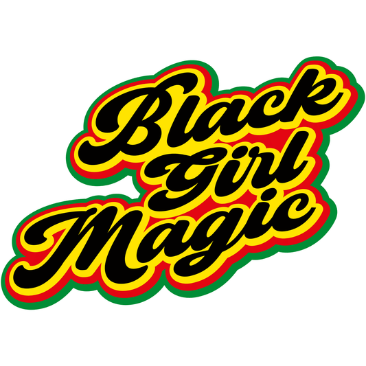 BH157 Black Girl Magic Full Color DTF Transfer - Pro DTF Transfers