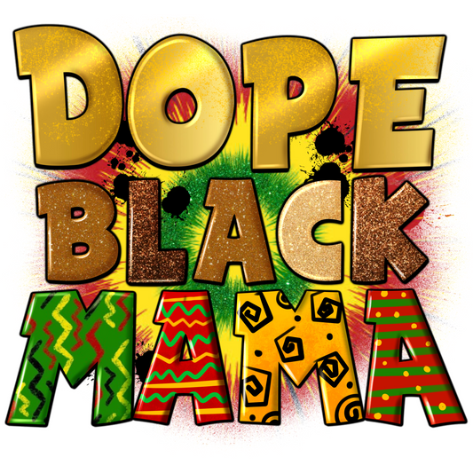 BH96 Dope Black Mama Full Color DTF Transfer - Pro DTF Transfers
