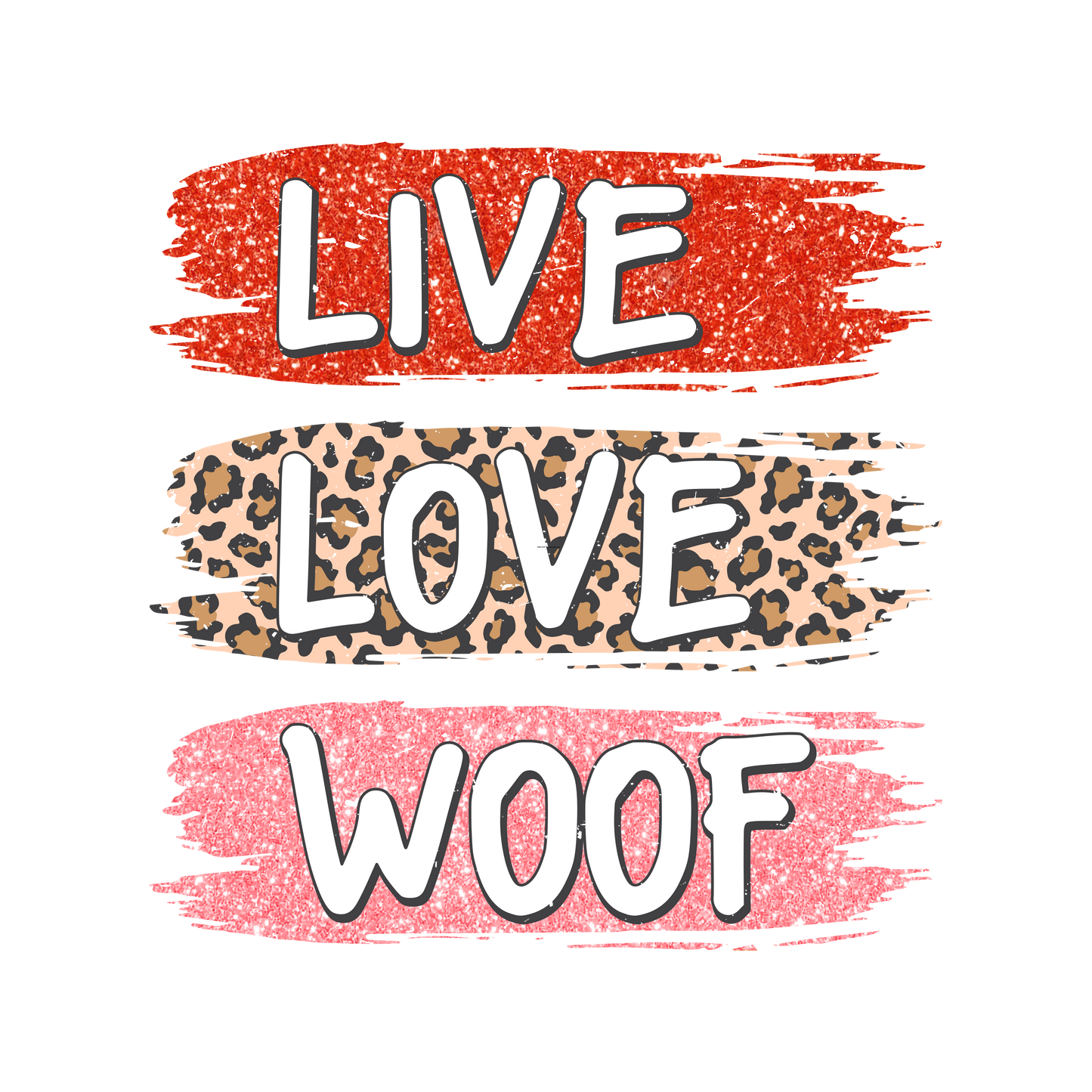 Live Love Woof Full Color Transfer - Pro DTF Transfers