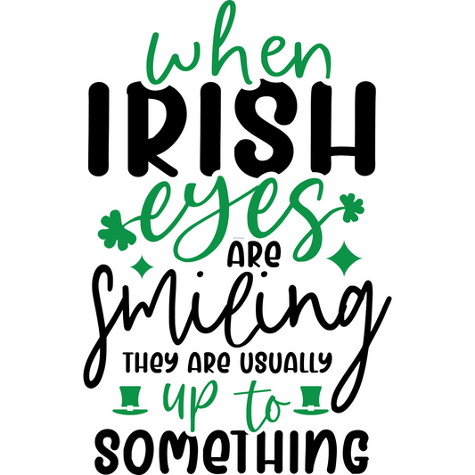 When Irish Eyes are Smiling Full Color DTF Transfer - Pro DTF Transfers