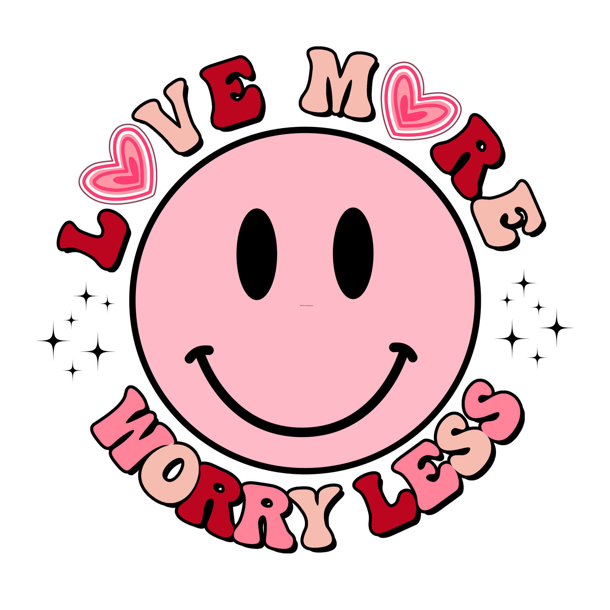 Love More Worry Less Full Color Transfer - Pro DTF Transfers