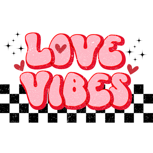 Love Vibes Valentine Full Color Transfer - Pro DTF Transfers