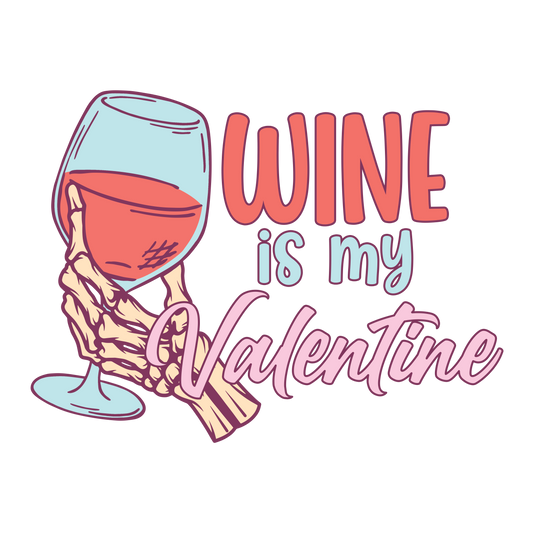Wine is My Valentine Full Color Transfer - Pro DTF Transfers