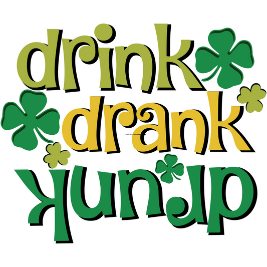 Drink Drank Drunk Irish Full Color DTF Transfer - Pro DTF Transfers